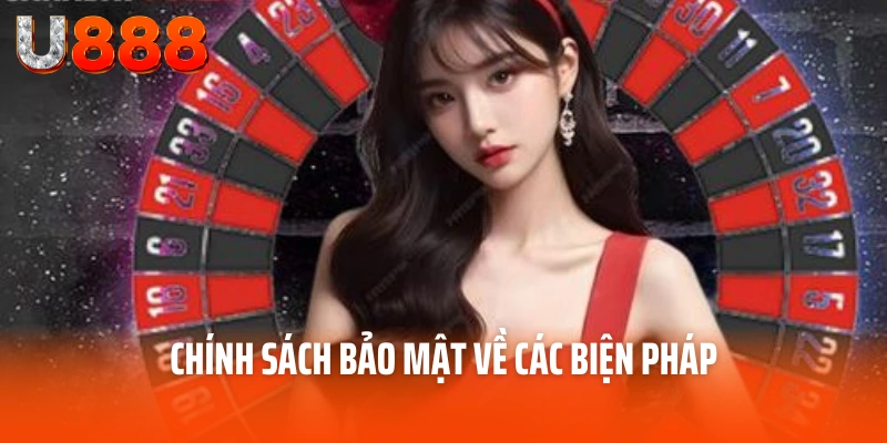 Chính Sách Bảo Mật U888 – Bản Cam Kết Mạnh Mẽ Với Người Chơi 2 Chính sách bảo mật về các biện pháp