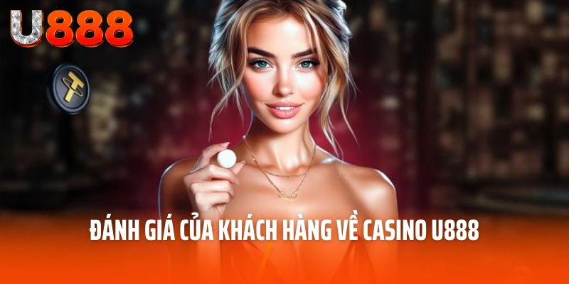 Casino U888 - Trang Cược Trực Tuyến Đỉnh Cao Chất Lượng 5 Sao 4 Đánh giá của khách hàng về casino U888