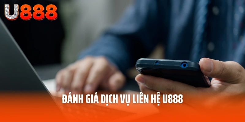 Liên hệ U888 – Dịch Vụ Hỗ Trợ Số 1 Dành Cho Thành Viên U888 3 Đánh giá dịch vụ liên hệ U888
