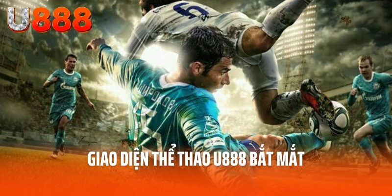 Thể Thao U888 - Hội Tụ Các Tín Đồ Đam Mê Thể Thao 3 Giao diện thể thao U888 bắt mắt
