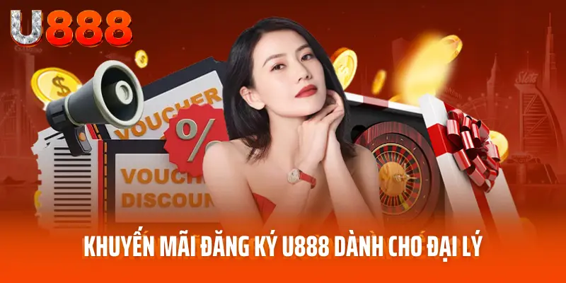 Khuyến Mãi Đăng Ký U888 - Quà Tặng Thu Hút Người Chơi 4 Khuyến mãi đăng ký U888 dành cho đại lý