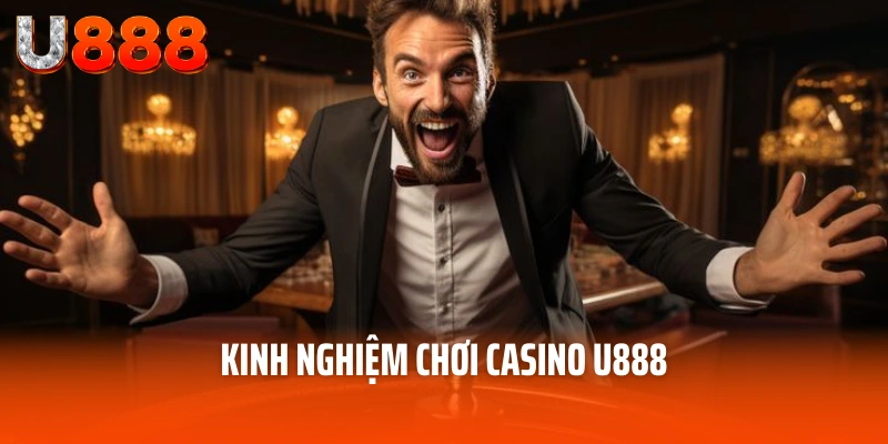 Casino U888 - Trang Cược Trực Tuyến Đỉnh Cao Chất Lượng 5 Sao 5 Kinh nghiệm chơi casino U888
