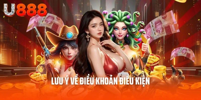 Điều Khoản Điều Kiện U888 - Xây Dựng Sân Chơi Công Bằng 4 Lưu ý về điều khoản điều kiện