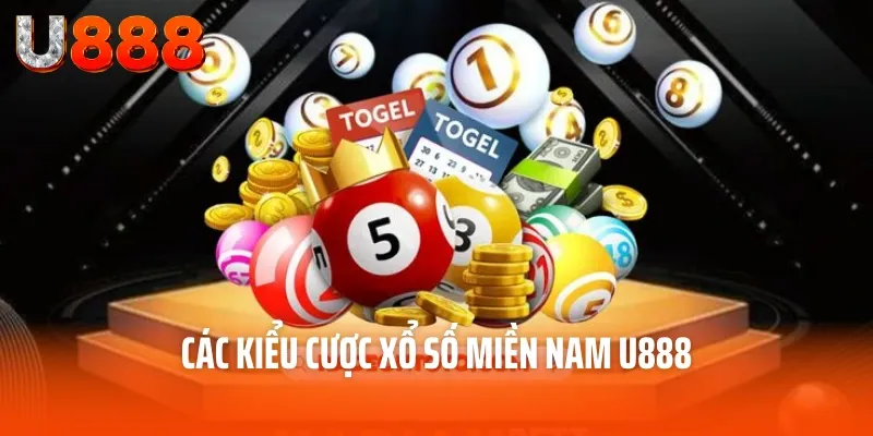 Xổ Số Miền Nam – Quay Số Thử Vận May Đổi Đời Ngay 4 Các kiểu cược xổ số miền nam U888