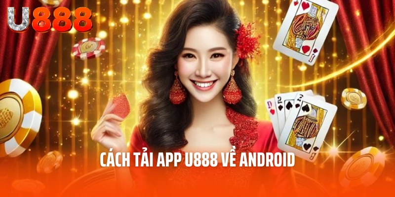 Tải App U888 – Hướng Dẫn Cài Đặt Phần Mềm Về Thiết Bị 2 Cách tải app U888 về android