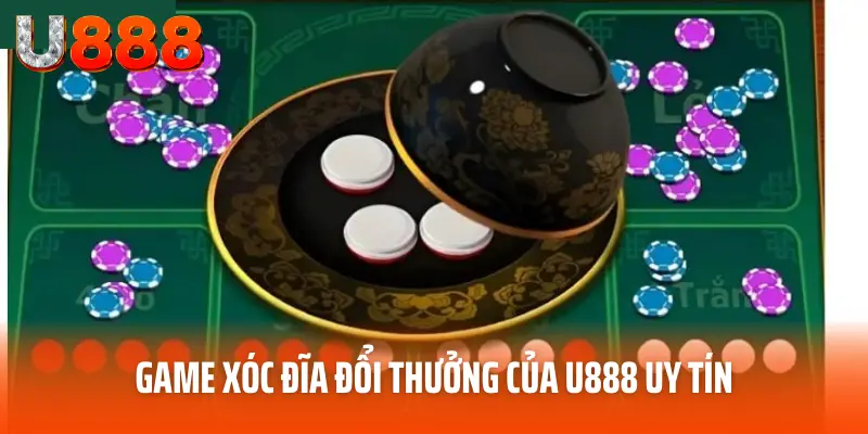 Xóc Đĩa Đổi Thưởng U888 - Siêu Phẩm Casino Hot Nhất 2025 4 Game xóc đĩa đổi thưởng của U888 uy tín