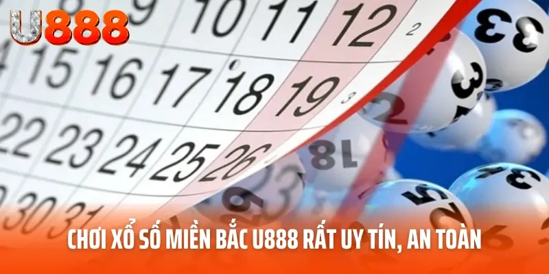 Chơi xổ số miền Bắc U888 rất uy tín, an toàn
