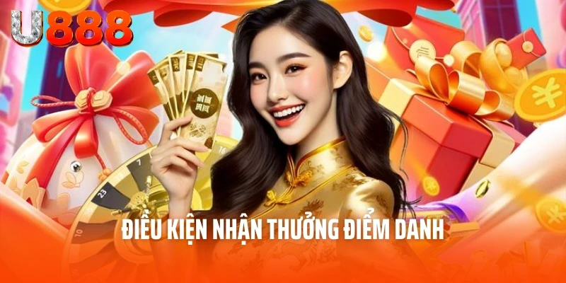 Thưởng Điểm Danh - Khuyến Mãi Đăng Nhập Mỗi Ngày Tại U888 4 Điều kiện nhận thưởng điểm danh