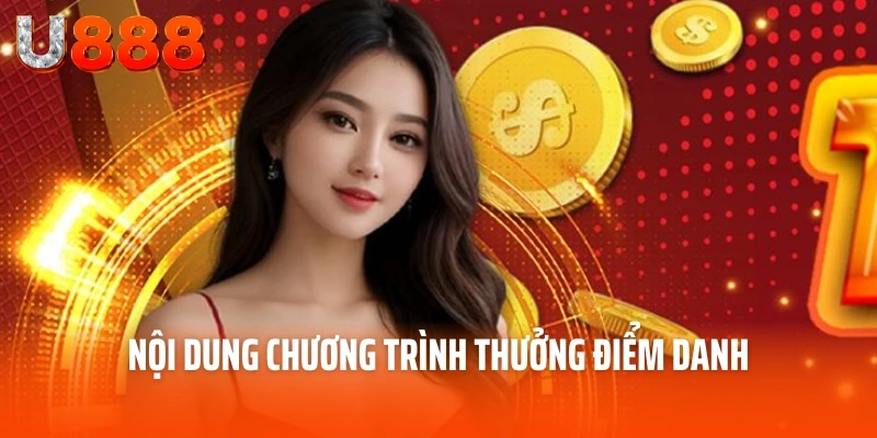 Thưởng Điểm Danh - Khuyến Mãi Đăng Nhập Mỗi Ngày Tại U888 3 Nội dung chương trình thưởng điểm danh