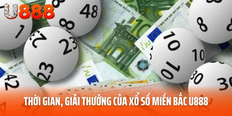 Thời gian, giải thưởng của xổ số miền Bắc U888